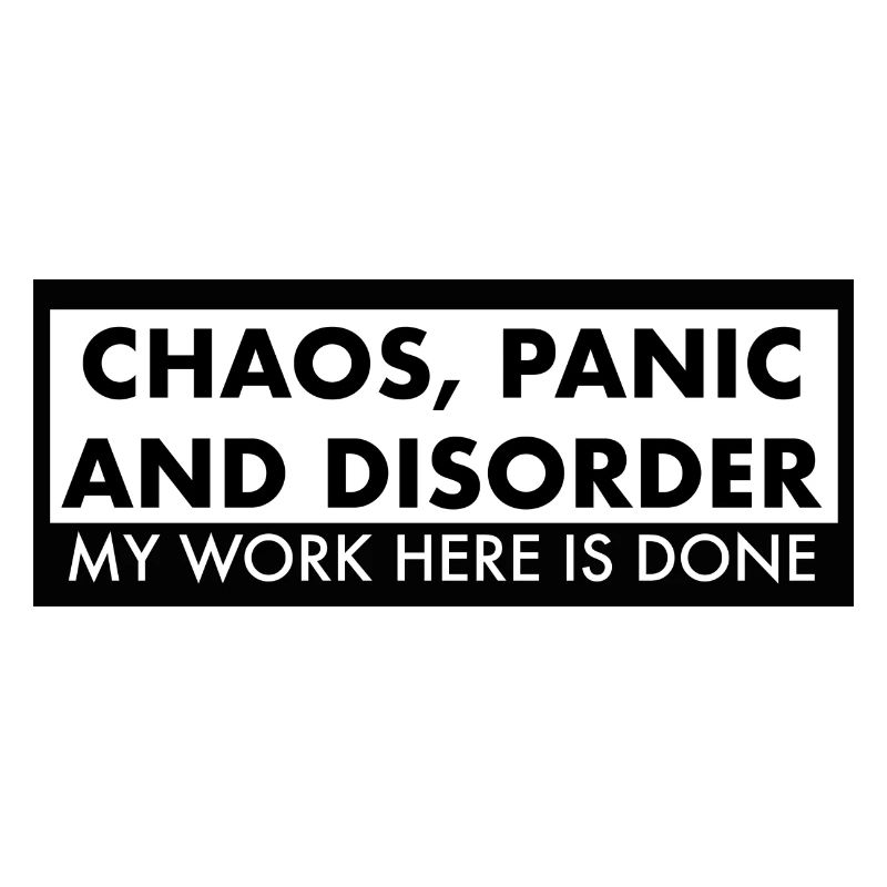 Chaos, Panic and Disorder My Work Here is Done