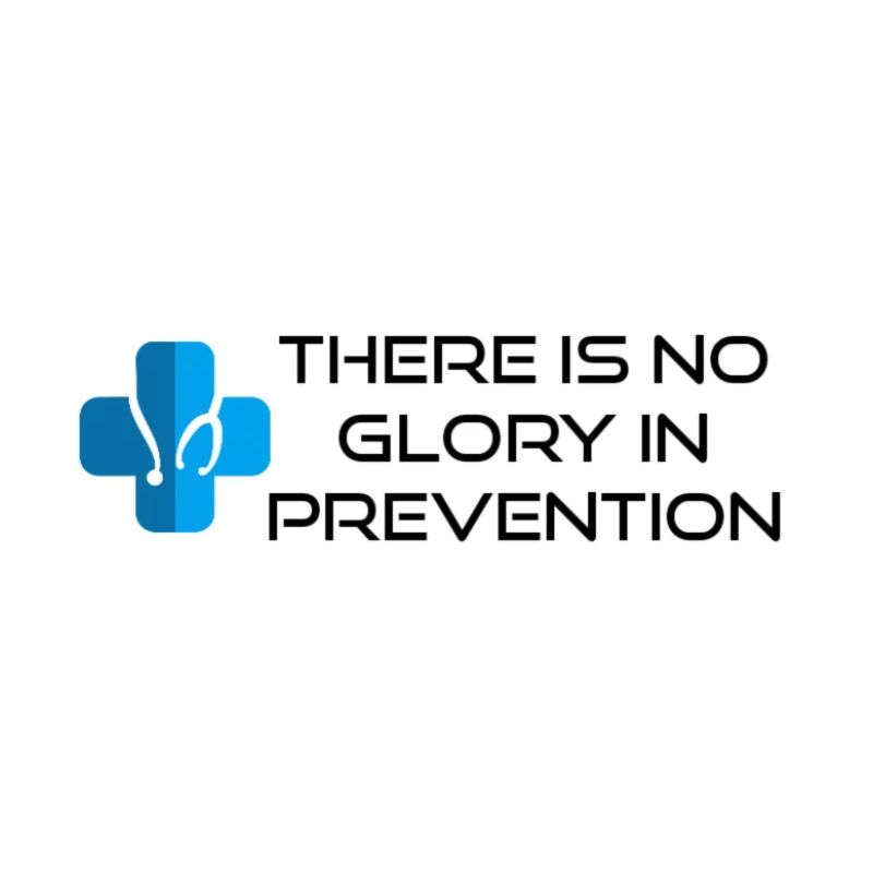 There is no Glory in Prevention