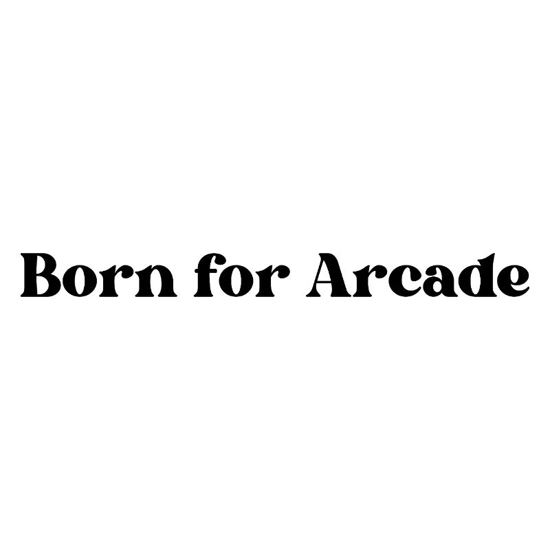 Born for Arcade