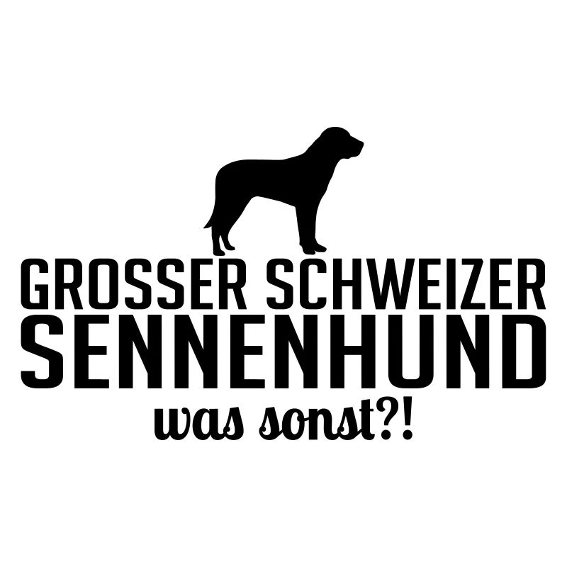 GROßER SCHWEIZER SENNENHUND was sonst Wilsigns