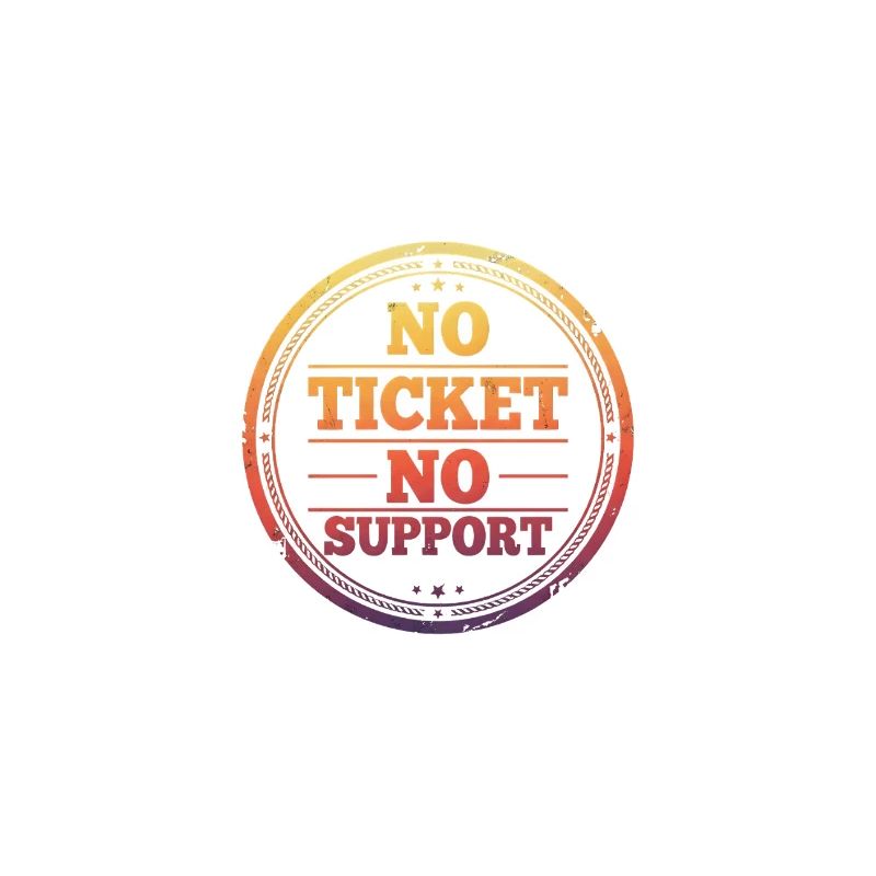 Pas de ticket, pas de support