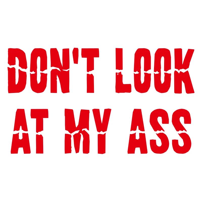 Dont Look At My Ass
