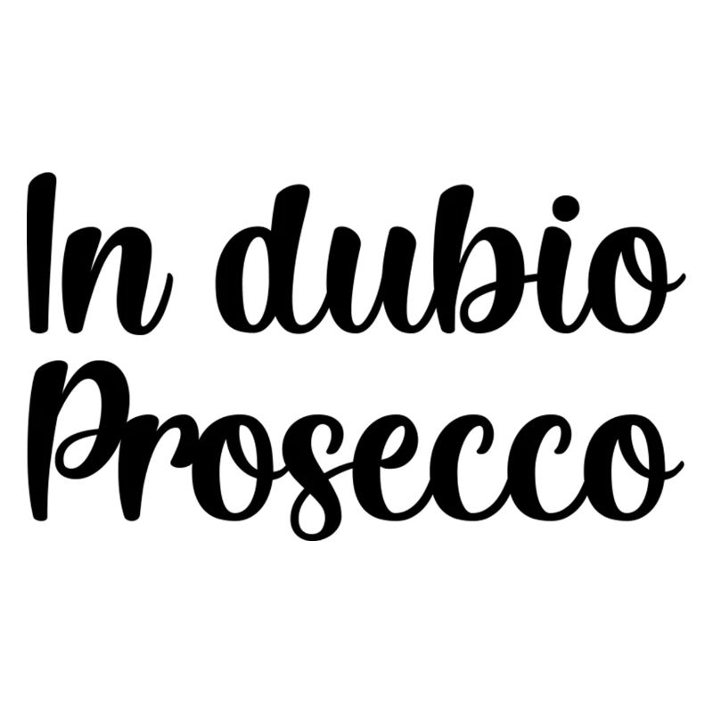 in dubio prosecco