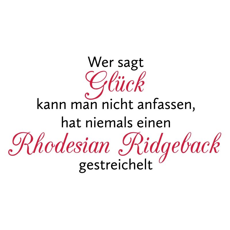 Hunde Spruch: Rhodesian Ridgeback Glück