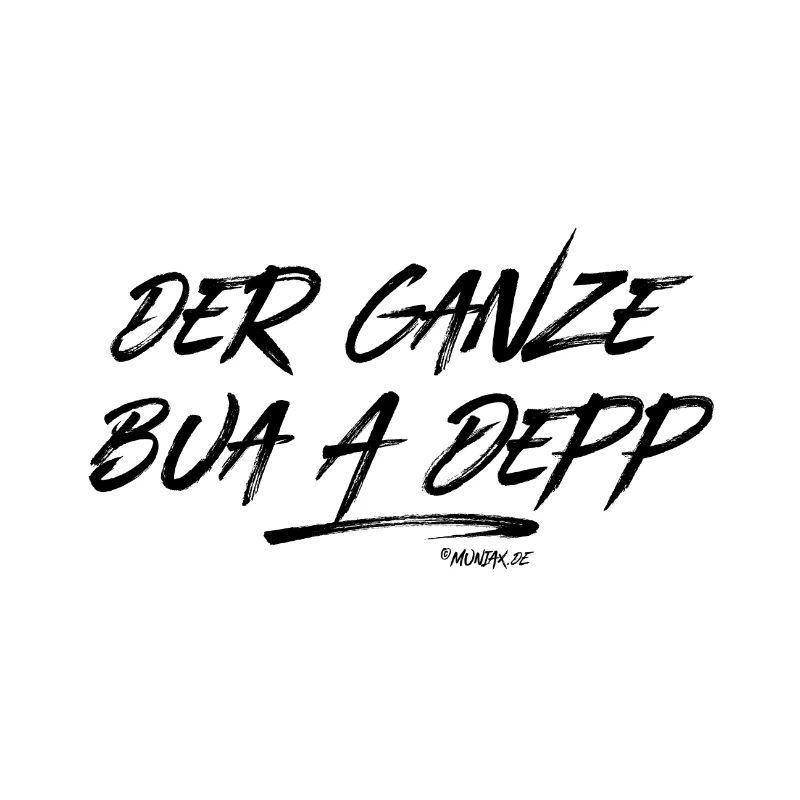 Der ganze Bua a Depp