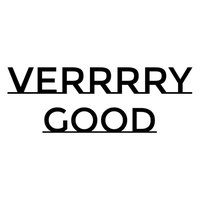 VERRRRY GOOD