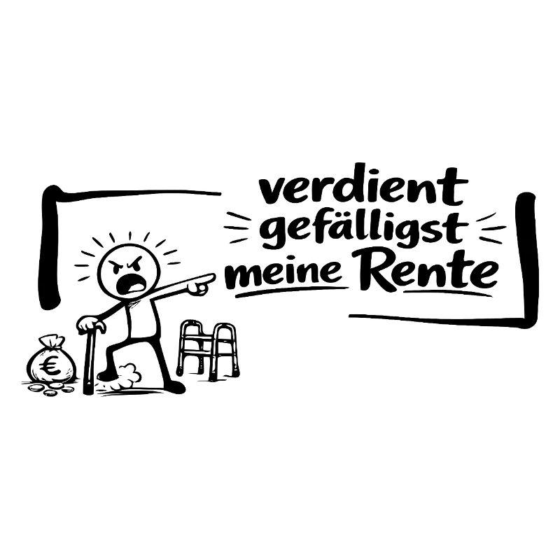 Verdient gefälligst meine Rente!