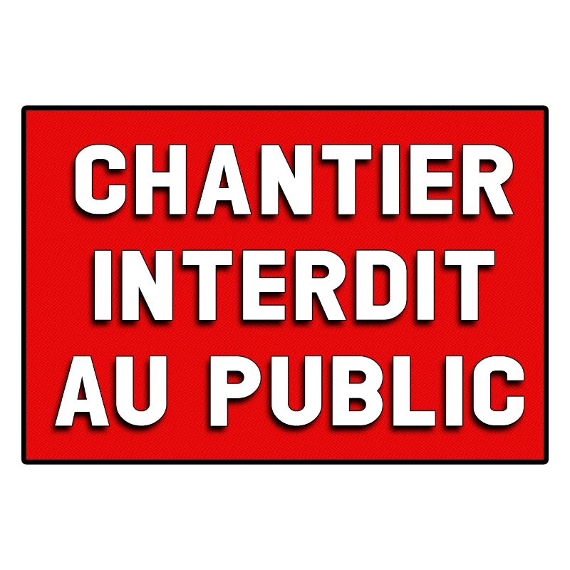 CHANTIER INTERDIT AU PUBLIC