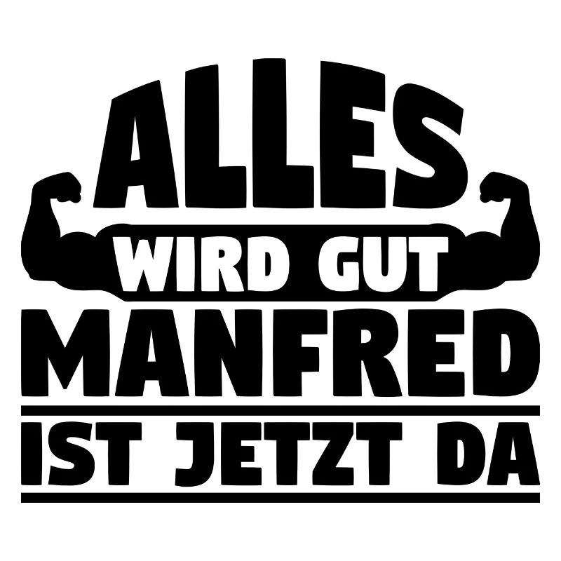 Alles wird gut Manfred ist jetzt da