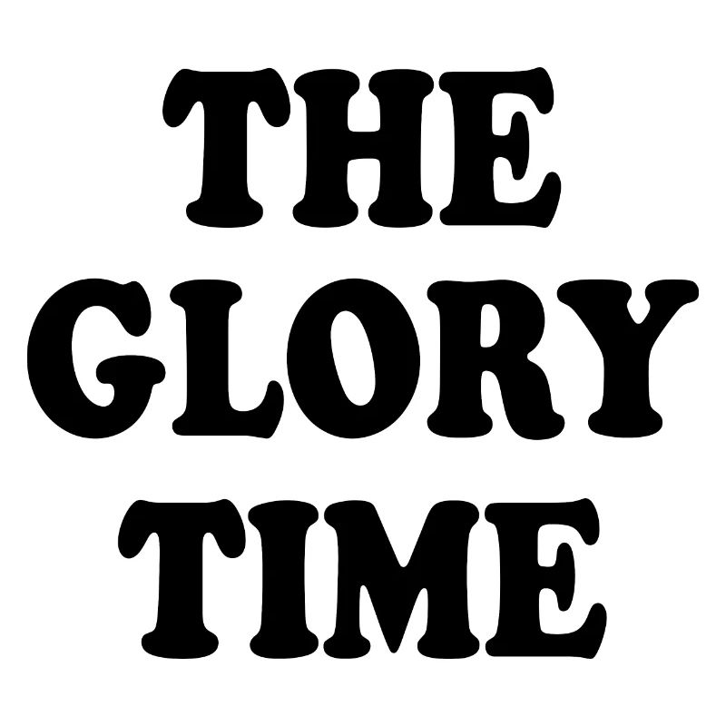 The glory time
