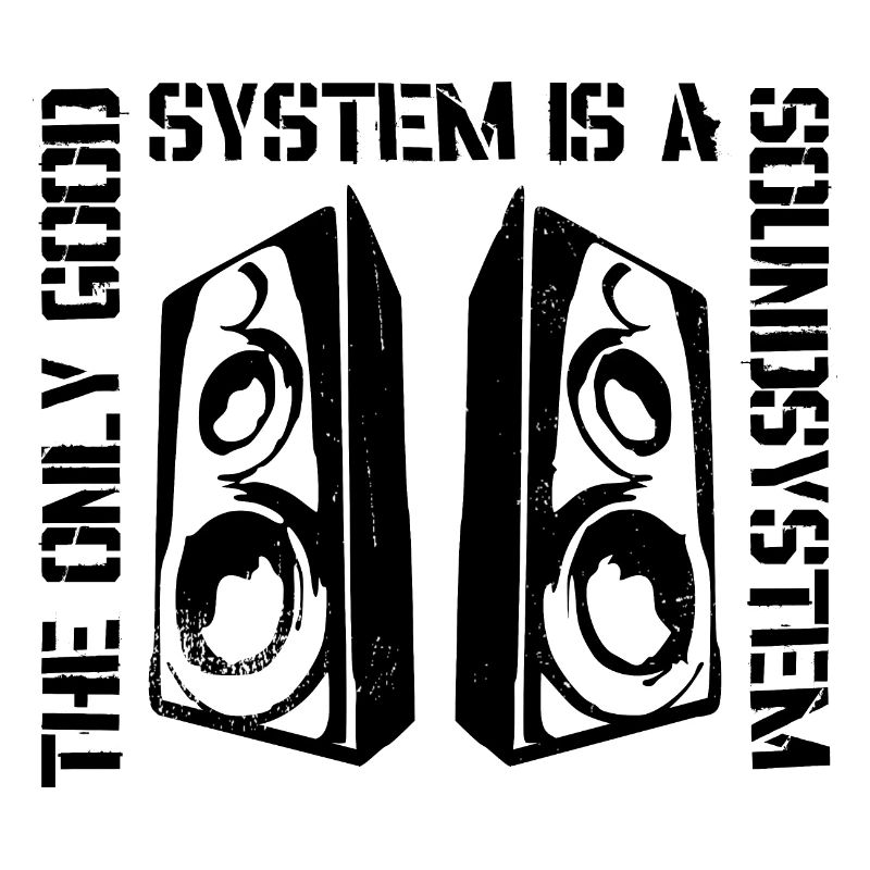 Le seul bon système est un soundsystem