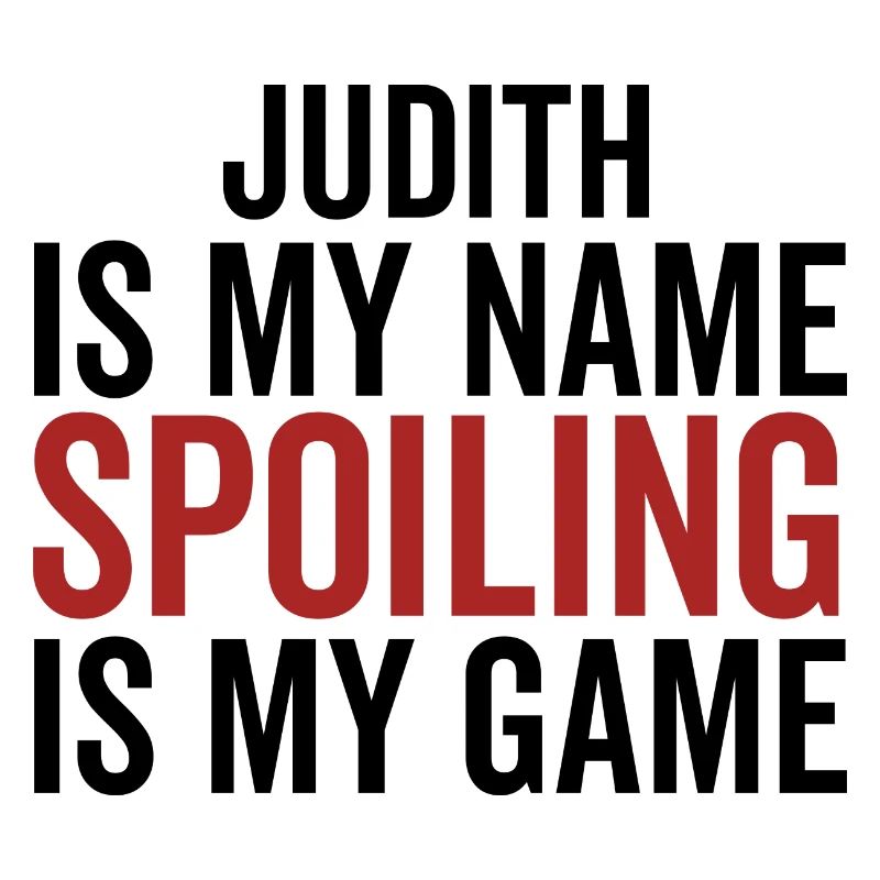 Judith est mon nom Spoiling est mon jeu