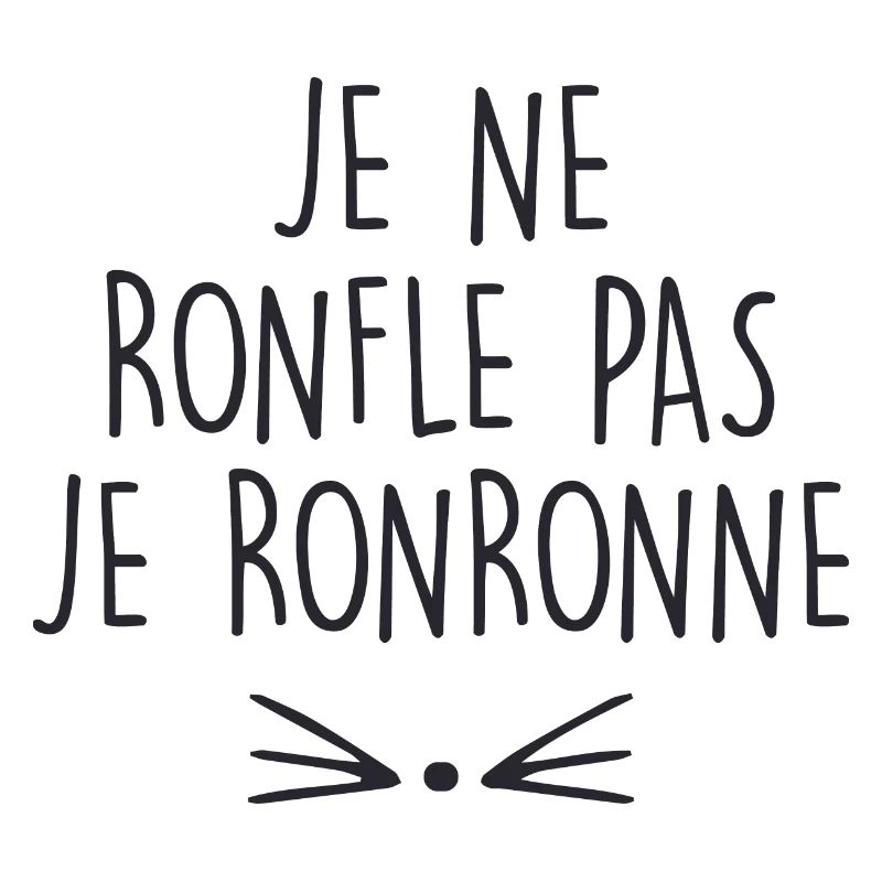 je ne ronfle pas je ronronne