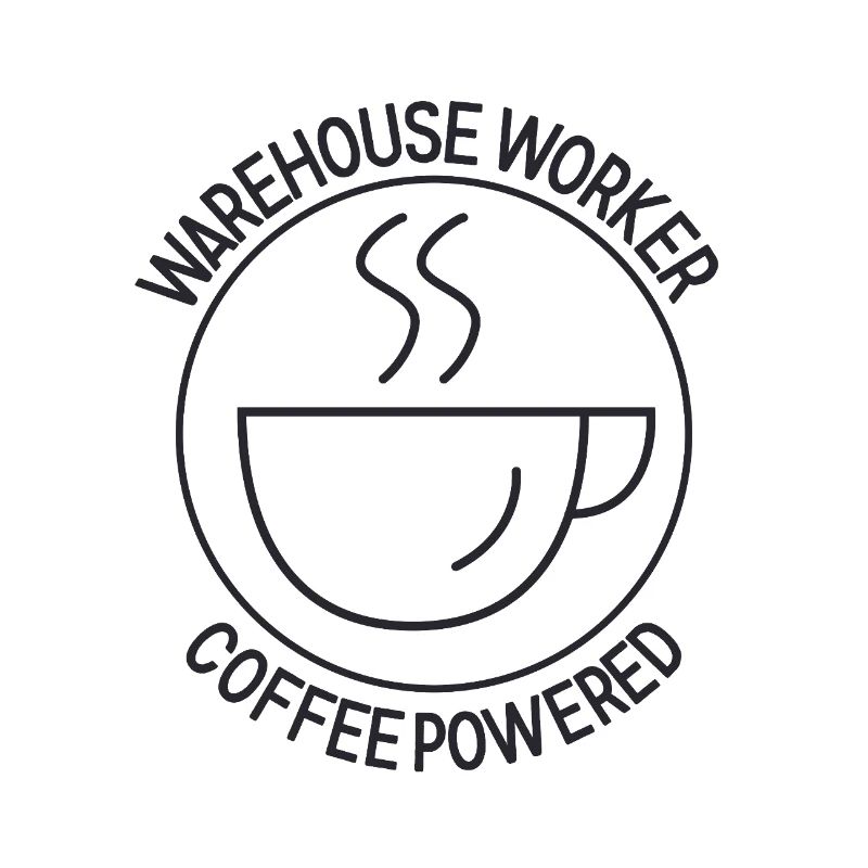 Warehouse Worker Coffee Powered