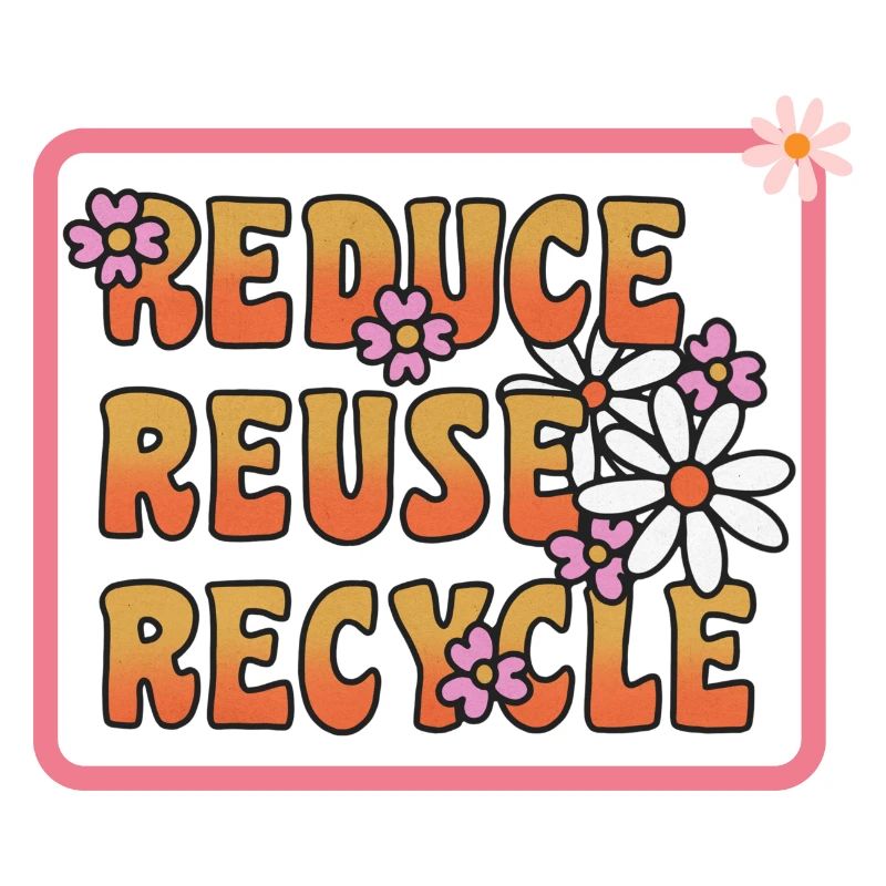 Reduce Reuse Recycle