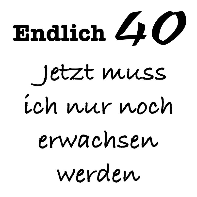 Endlich 40 - 40. Geburtstag