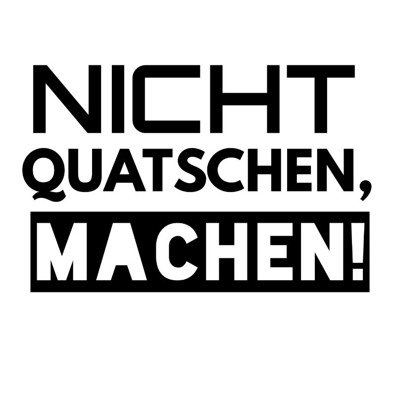 Nicht Quatschen Machen