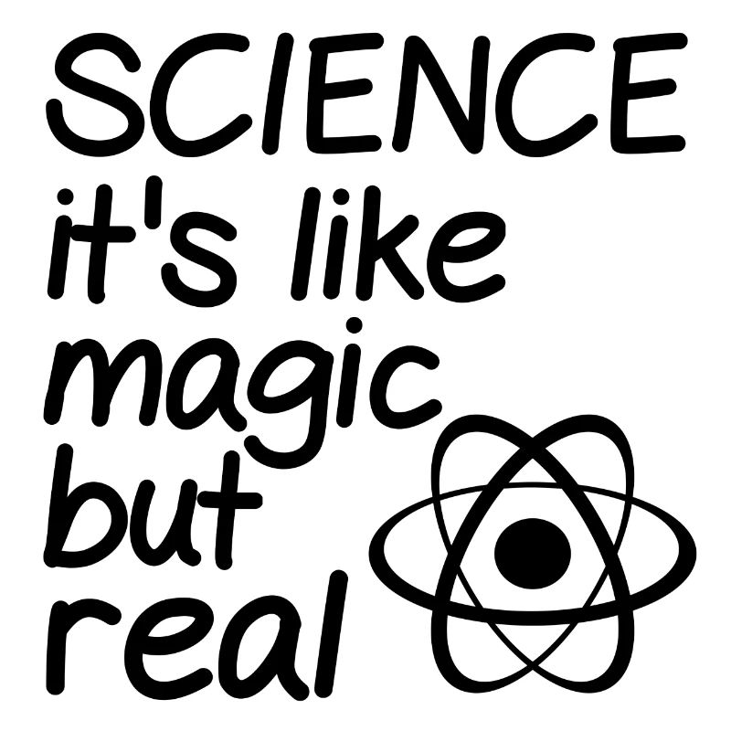 Science it's like magic but real