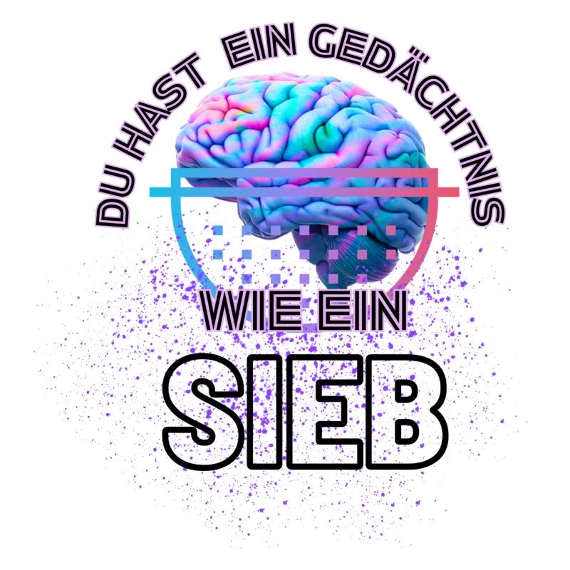 Du hast ein Gedächtnis wie ein Sieb