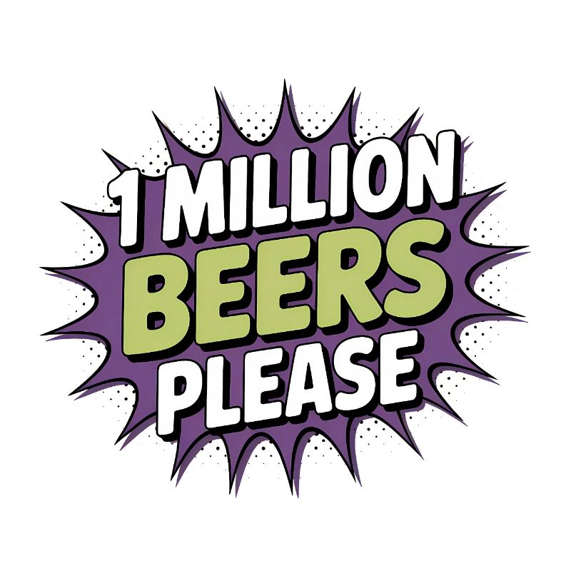 One Million Beers please - Funny Drinking Meme