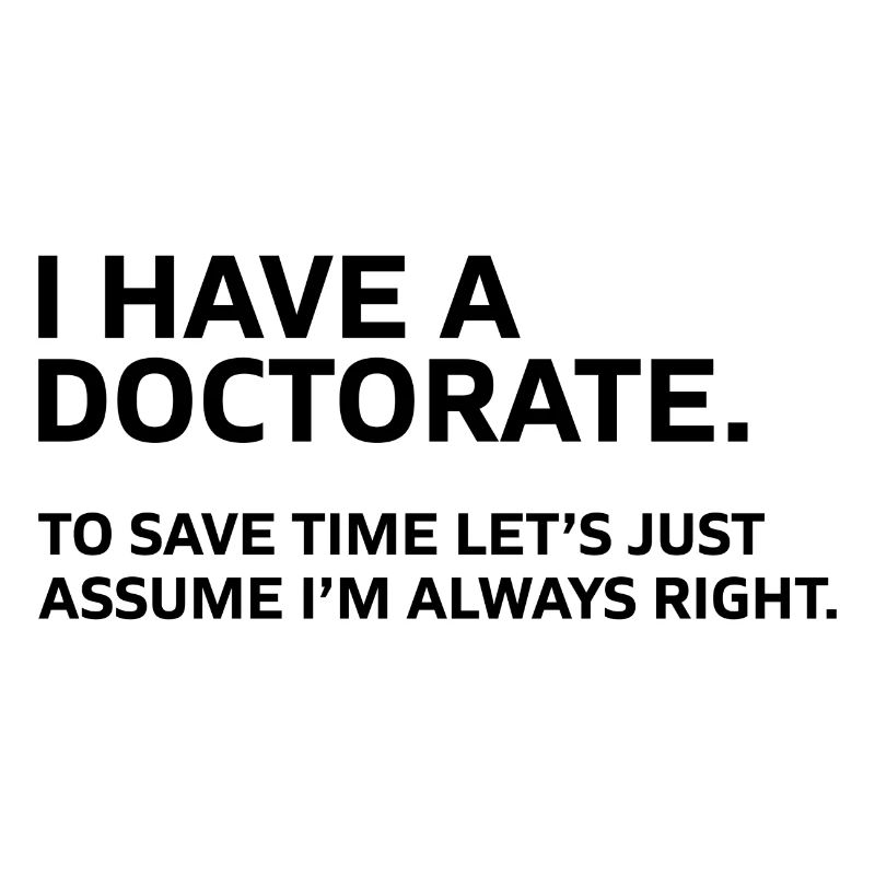 I have a Doctorate Phd Abschluss Geschenk