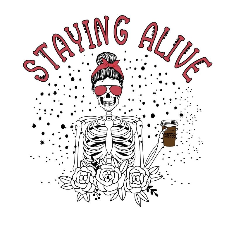 Staying Alive, Staying Alive Skeleton Drink Coffee