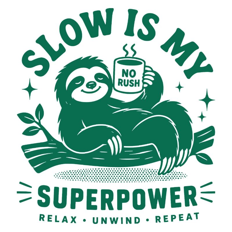 Slow Is My Superpower Sloth