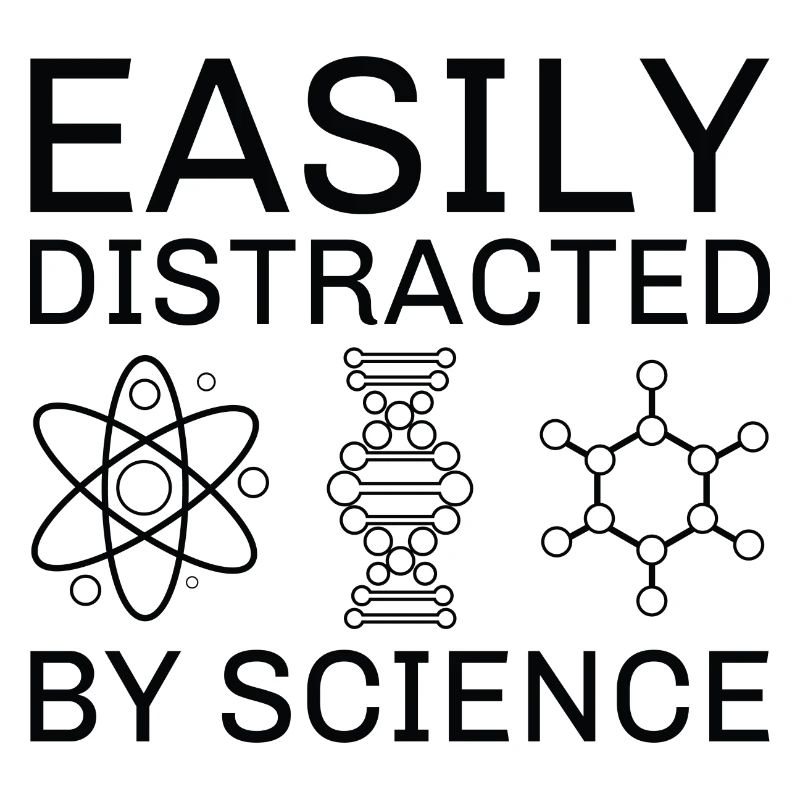 Easily Distracted By Science