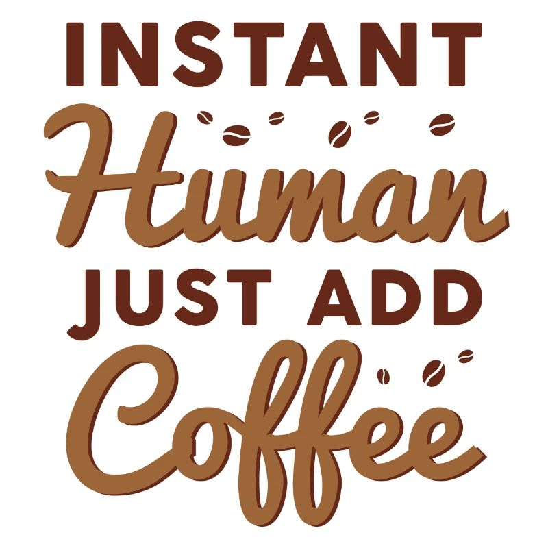 Instant Human Il suffit d’ajouter du café