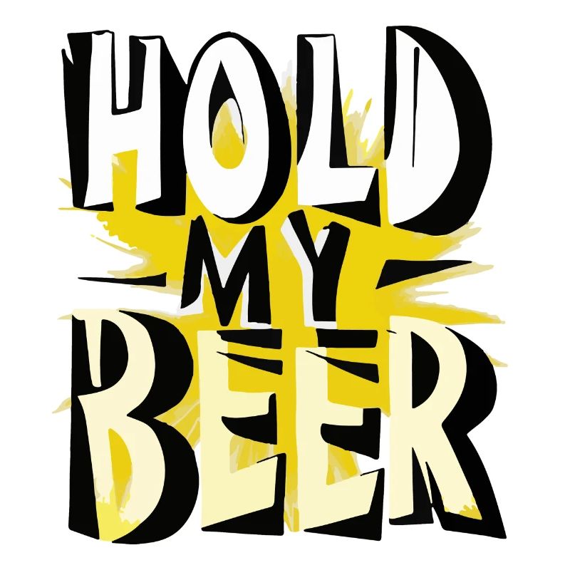 hold my beer -