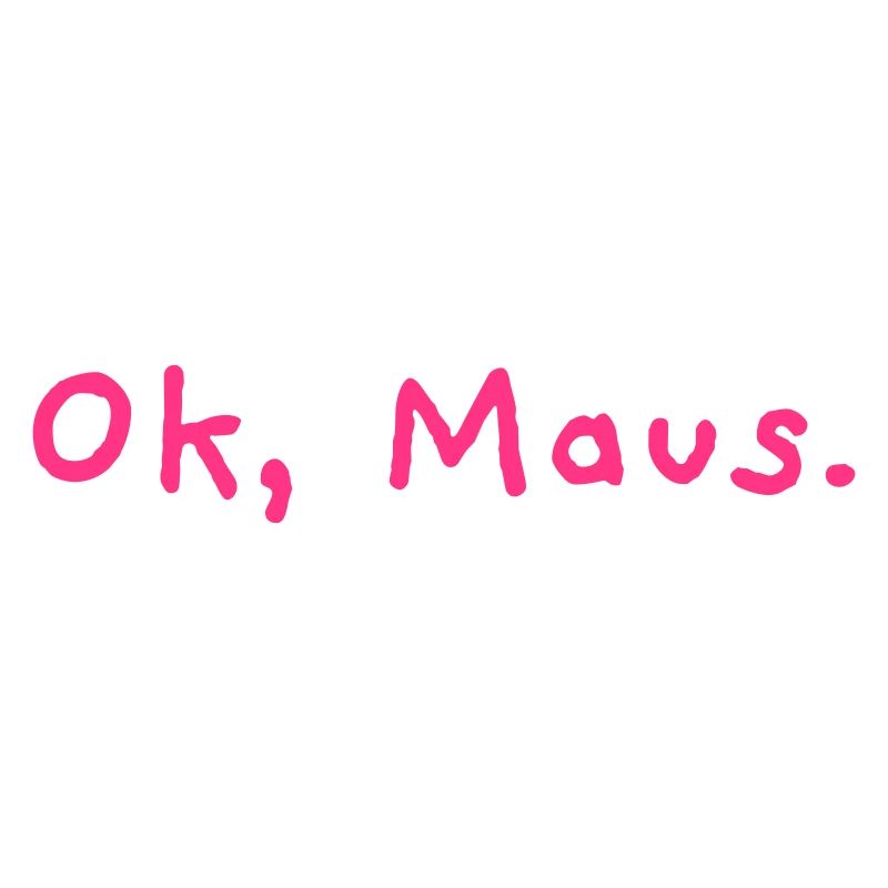Ok, Maus