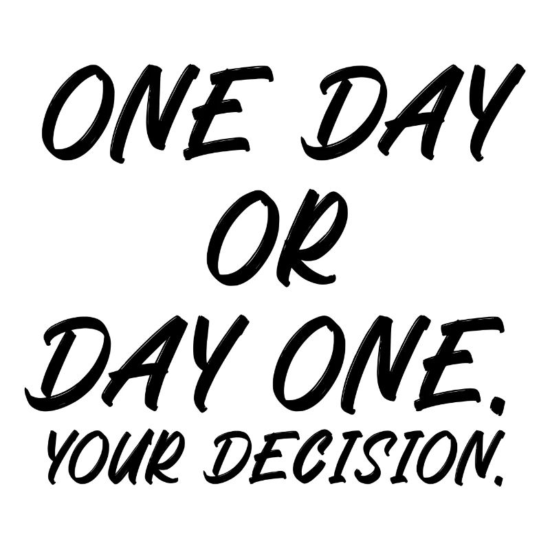 One day or day one your decision