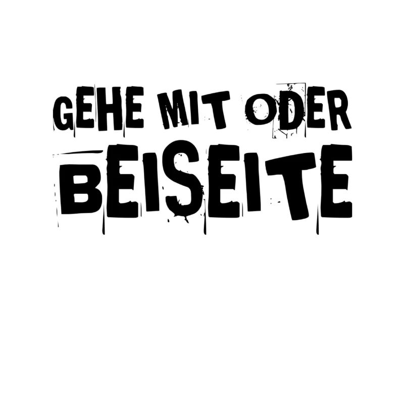 gehe mit mir oder beiseite