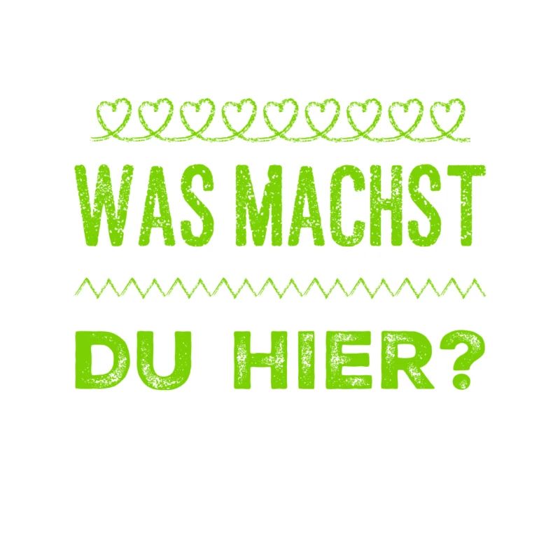 was willst du hier?