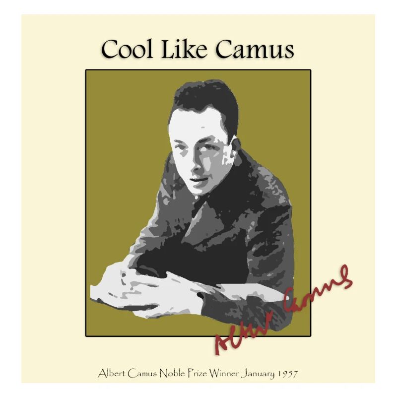 Be cool like Albert Camus!