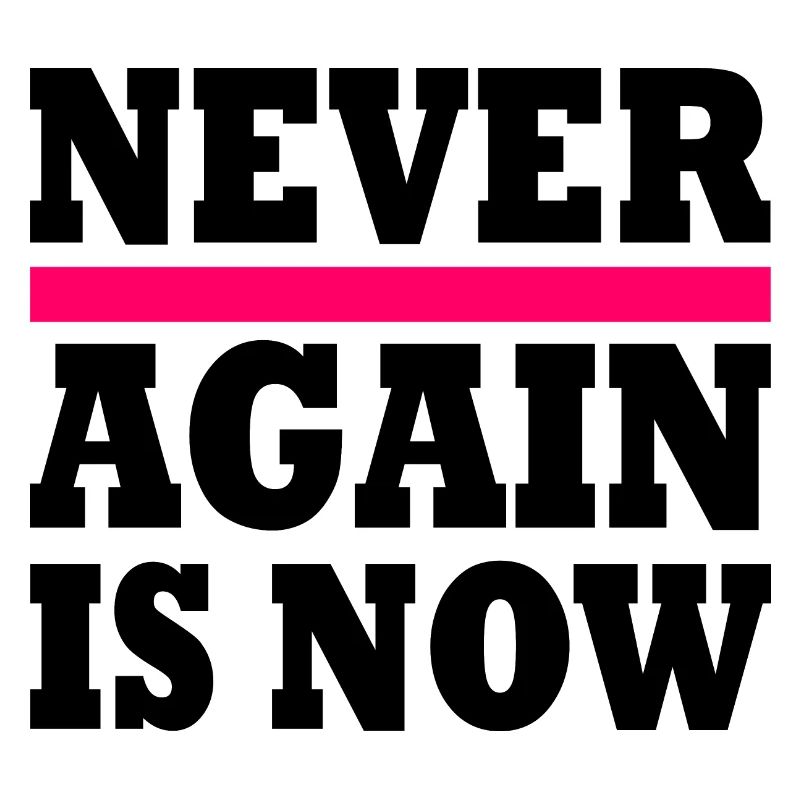 Never again is now