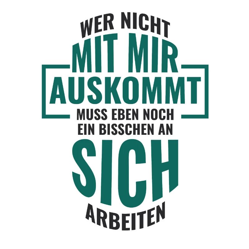 WER NICHT MIT MIR AUSKOMMT MUSS EBEN NOCH EIN