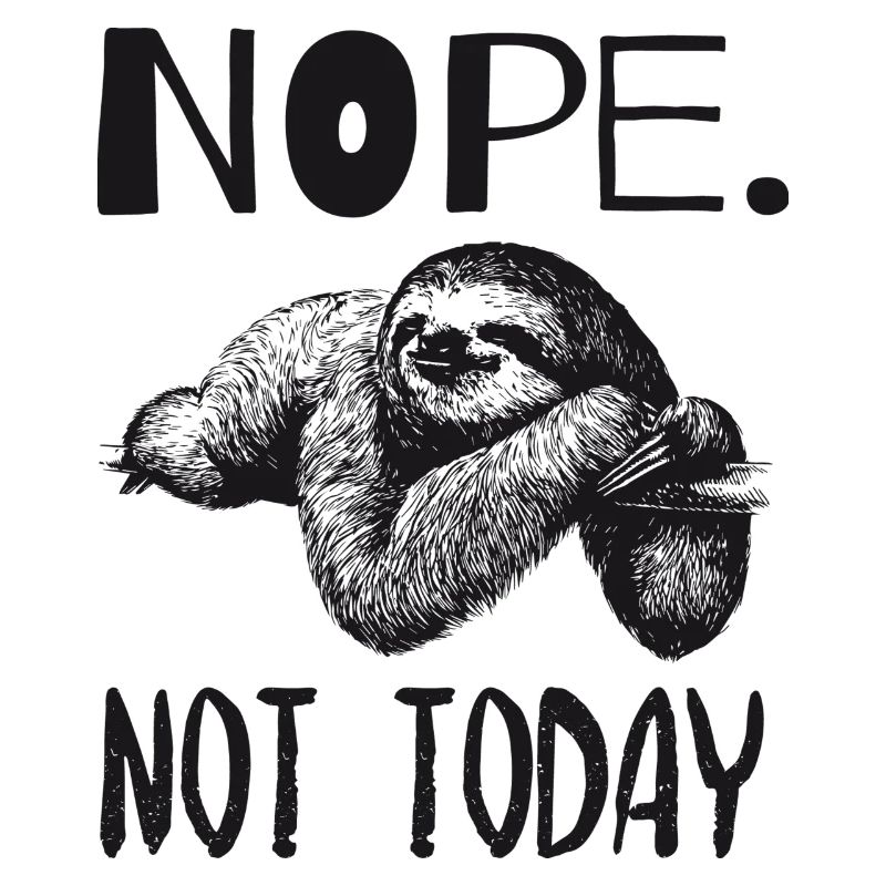 Not today sloth sloth design