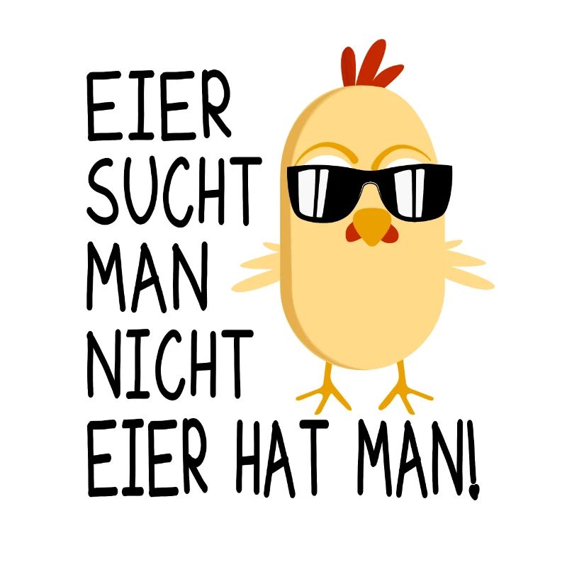 Eier Sucht Man Nicht Eier Hat Man - Ostern Huhn