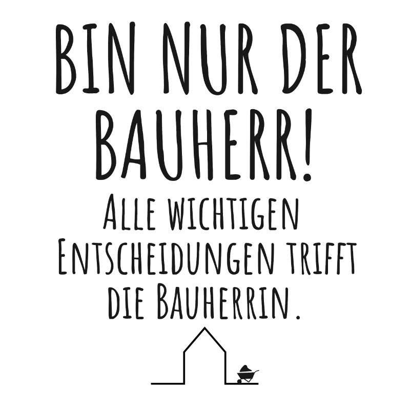 Bauherr Häuslebauer Lustiger Spruch Hausbau