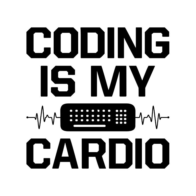 Coding Is My Cardio Programming Coder Computer Gee