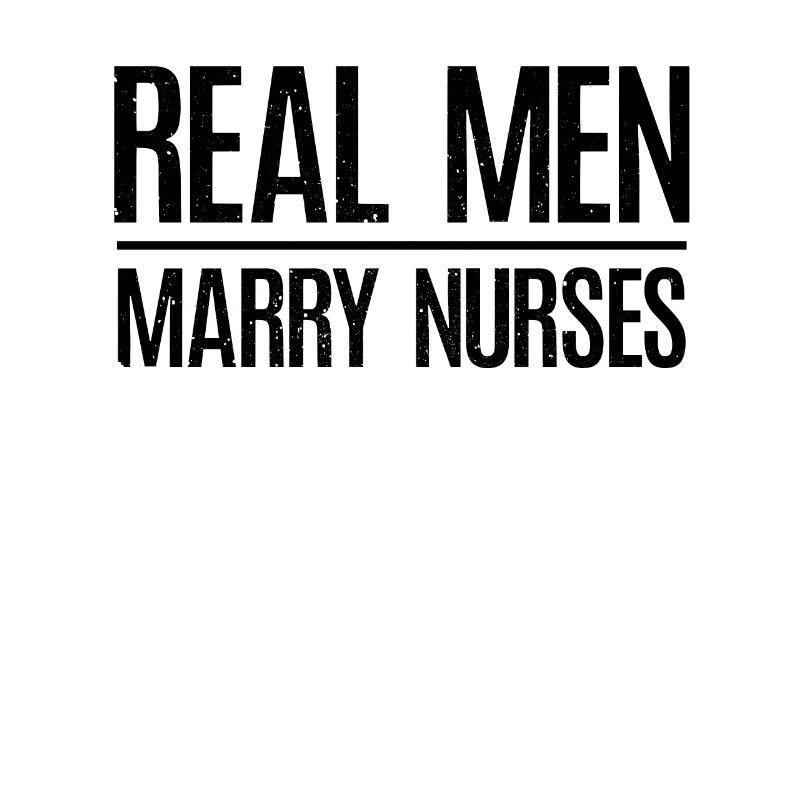 Real Men Marry Nurses Krankenschwester Ehemann