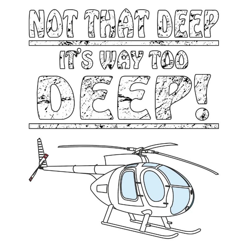 HELICOPTER NOT THAT DEEP