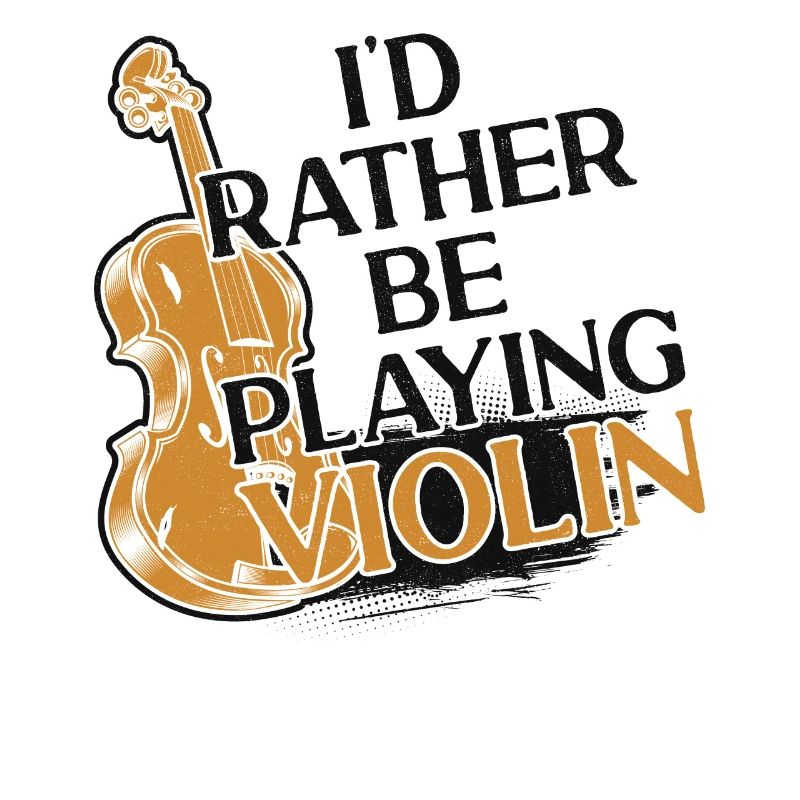 Violin Violinist I'd Rather Be