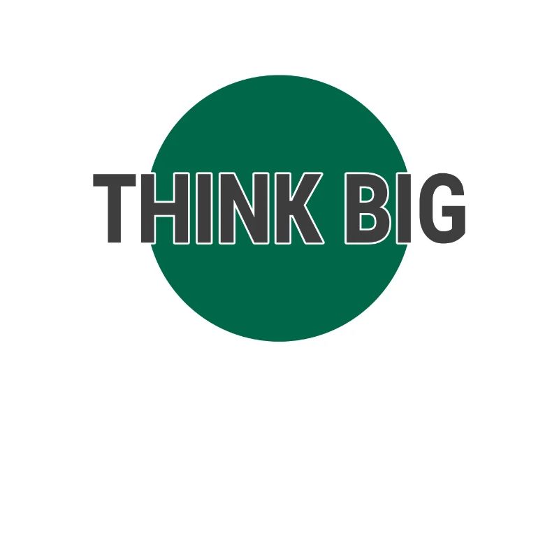 Think big think big