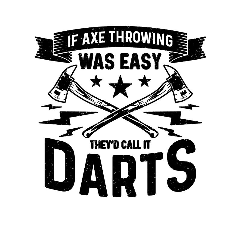If Axe Throwing Was Easy Woodworking Axe Thrower