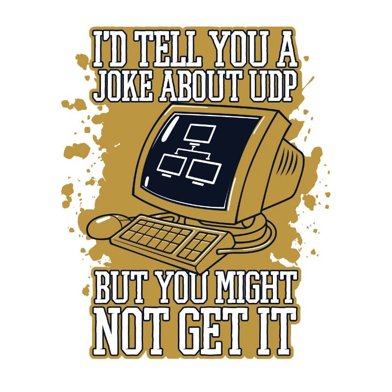 I'd Tell You A Joke About UDP Developer Coder