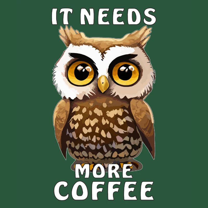 OWL COFFEE IT NEEDS MORE COFFEE