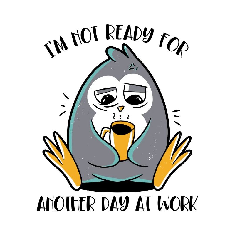 Not Ready For Another Day At Work Kaiserpinguin