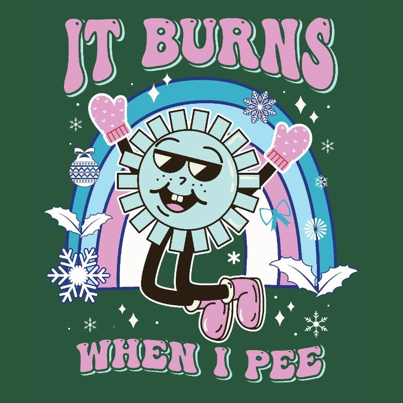 Funny saying "It Burns when I Pee"! Sarcastic